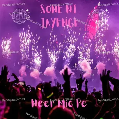 Sone Ni Jayenge - Neer Mic Pe album cover 