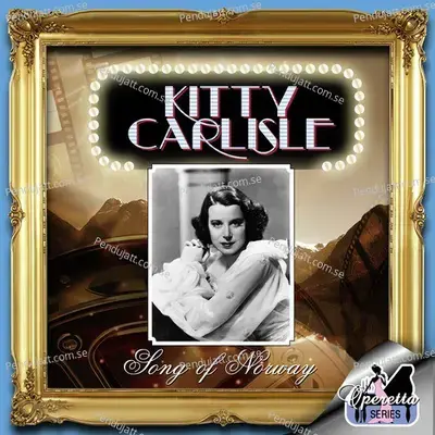 Finaletto-Part 2-Nordraak'S Farewell  And Reprise Of Three Loves - Kitty Carlisle album cover 