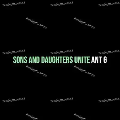 Sons And Daughters Unite - Ant G album cover 