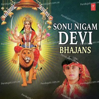 Kan Kan Gaaye Bholi Maa Ki Aarti - Sonu Nigam album cover 