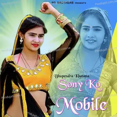 Sony Ko Mobile - Bhupendra Khatana