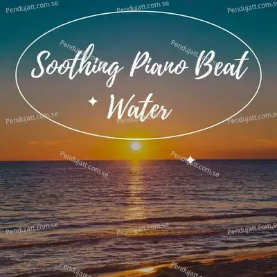 Soothing Piano Beat Water - Lakhan Hire album cover 