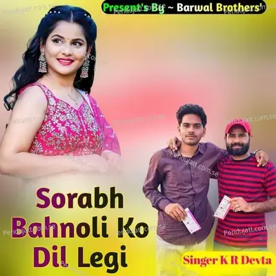 Sorabh Bahnoli Ko Dil Legi - KR Devta album cover 