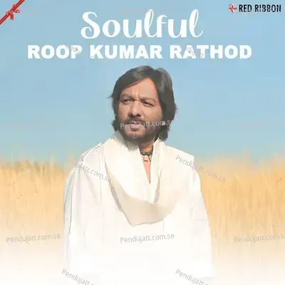 Soulful Roop Kumar Rathod - Roopkumar Rathod