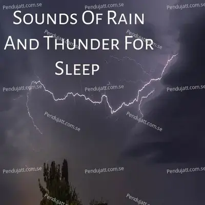 Sounds Of Rain And Thunder For Sleep - Lakhan Hire cover album