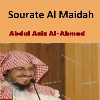 Sourate Al Maidah  Pt  1 - Abdul Aziz Al-Ahmad album cover 