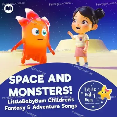 Space And Monsters! Littlebabybum Children'S Fantasy &Amp; Adventure Songs - Little Baby Bum Nursery Rhyme Friends