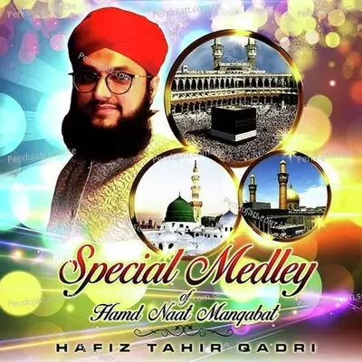 Special Medley Of Hamd Naat Manqabat - Single - Hafiz Tahir Qadri