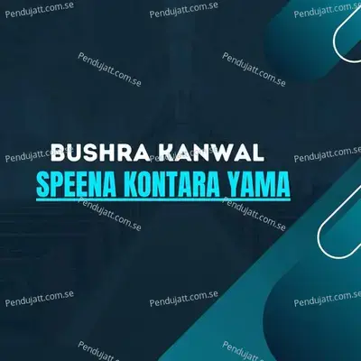 Speena Kontara Yama - Bushra Kanwal album cover 