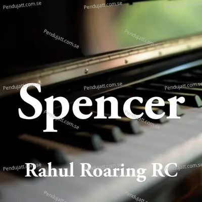 Spencer - Rahul Roaring RC album cover 