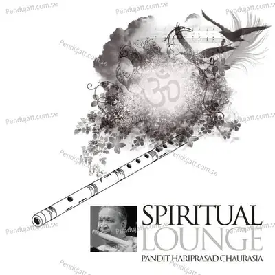 Spiritual Lounge - Pandit Hariprasad Chaurasia