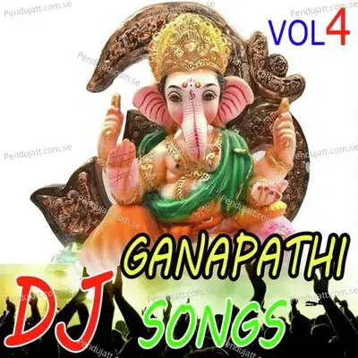 Sri Ganapathi Dj Songs Vol 4 - Devayya cover album