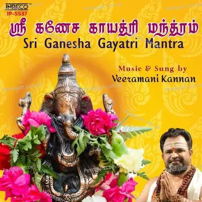Sri Ganesha Gayatri Mantra - Veeramani Kannan