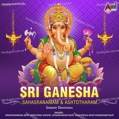 Sri Ganesha Sahasranamam And Ashtotharam - Various Artists cover album