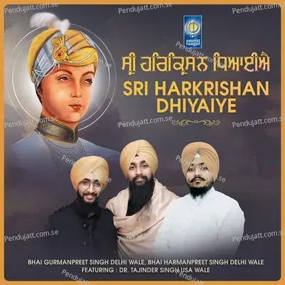 Sri Harkrishan Dhiyaiye - Bhai Gurmanpreet Singh Delhi Wale album cover 