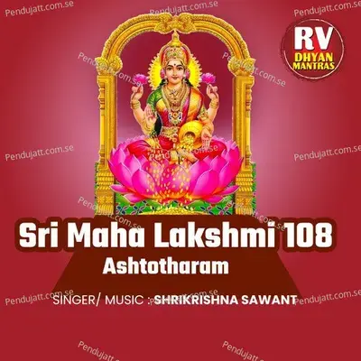 Sri Maha Lakshmi 108 Ashtotharam - Shrikrishna Sawant album cover 