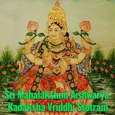 Sri Mahalakshmi Aishwarya Kadaksha Vriddhi Stotram - Veeramani Kannan album cover 
