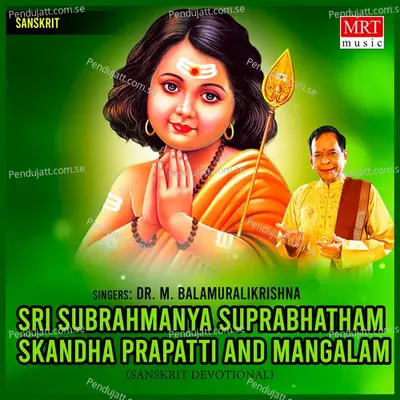 Sri Subrahmanya Suprabhatham Skandha Prapatti Saranam Mangalam - M. Balamuralikrishna album cover 