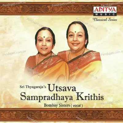Sri Thyagaraja  039 S Utsava Sampradhaya Krithis - Bombay Sisters cover album