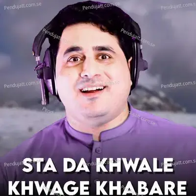 Sta Da Khwale Khwage Khabare - Shah Farooq