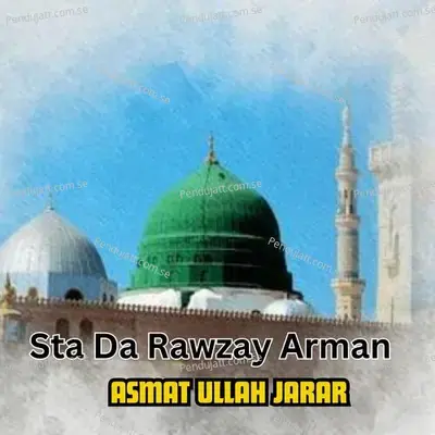 Sta Da Rawzay Arman - ASMAT ULLAH JARAR album cover 