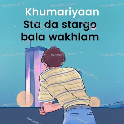 Sta Da Stargo Bala Wakhlam - Khumariyaan album cover 