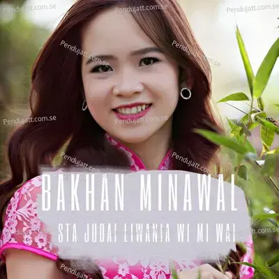 Sta Judai Liwania Wi Mi Wai - Bakhan Minawal album cover 