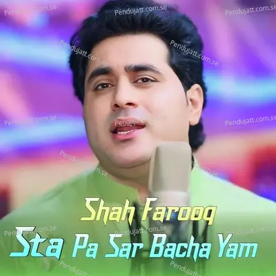 Sta Pa Sar Bacha Yam - Shah Farooq album cover 