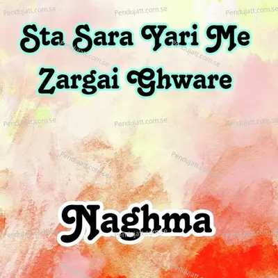 Sta Sara Yari Me Zargai Ghware - Nagma album cover 