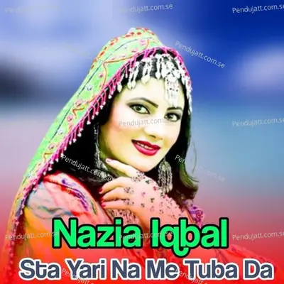 Sta Yari Na Me Tuba Da - Nazia Iqbal cover album