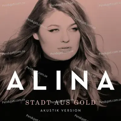Stadt Aus Gold  Akustik Version  - Alina