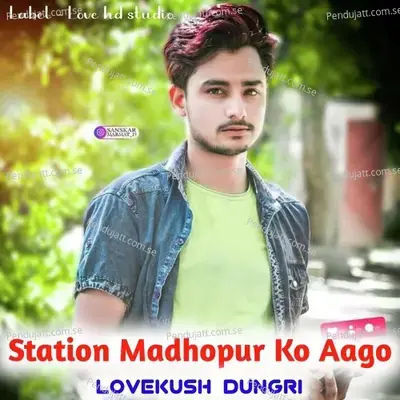 Station Madhopur Ko Aago - Lovekush Dungri