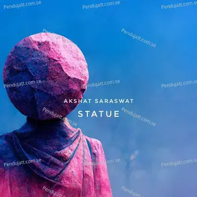 Statue - Akshat Saraswat album cover 