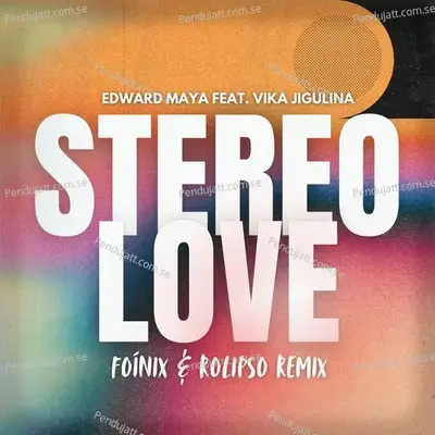 Stereo Love (Foínix & Rolipso Remix) - Edward Maya