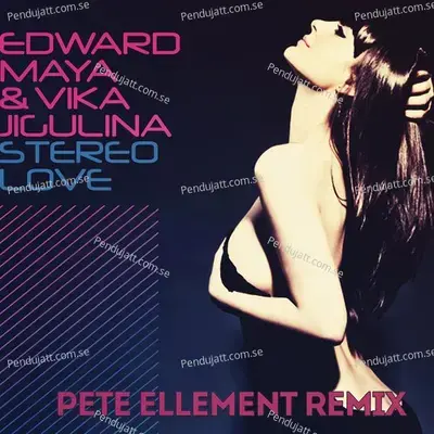 Stereo Love  Pete Ellement Remix  - Edward Maya