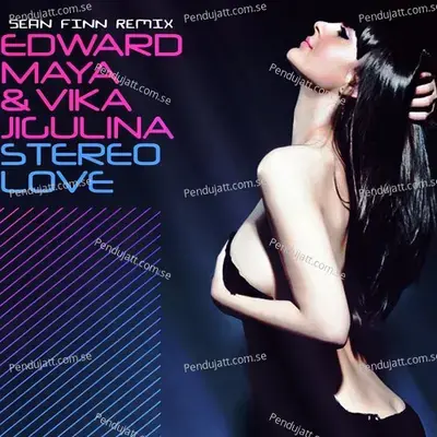 Stereo Love (Sean Finn Remix Extended) - Edward Maya