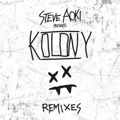 Steve Aoki Presents Kolony  Remixes  - Steve Aoki cover album