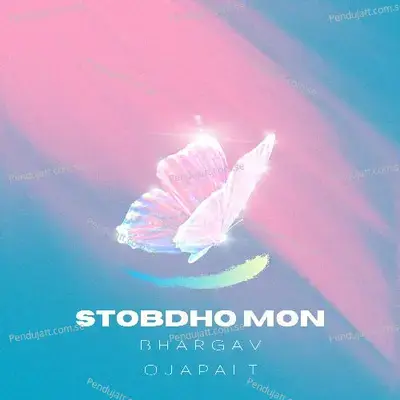 Stobdho Mon - Bhargav Ojapali album cover 