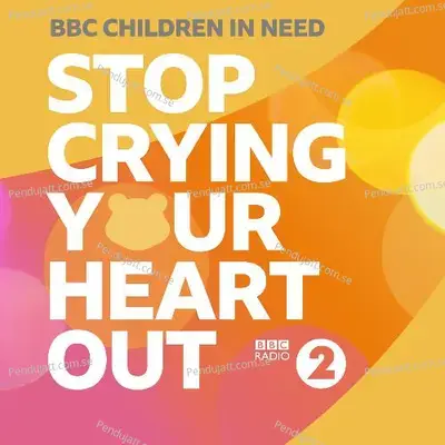 Stop Crying Your Heart Out - BBC Children In Need album cover 