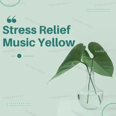 Stress Relief Music Yellow - Lakhan Hire album cover 