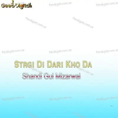 Strgi Di Dari Kho Da - Shandi Gul Mizarwal album cover 