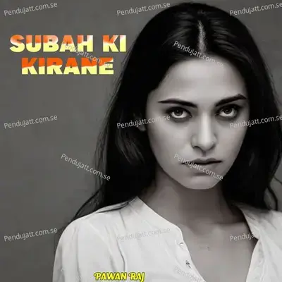 Subah Ki Kirane - Pawan Raj album cover 