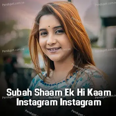 Subah Shaam Ek Hi Kaam Instagram Instagram - Manisha Rani album cover 