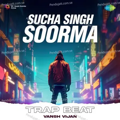 Sucha Singh Soorma Trap Beat - Vansh Vijan album cover 