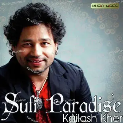 Sufi Paradise - Kailash Kher