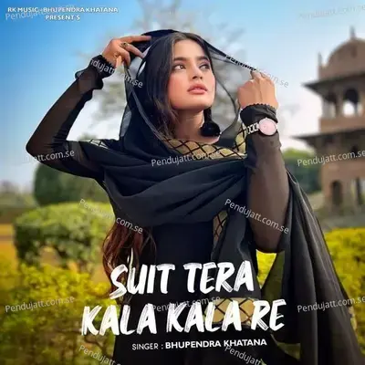 Suit Tera Kala Kala Re - Bhupendra Khatana album cover 