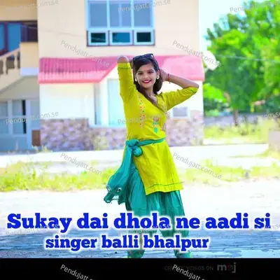 Sukay Dai Dhola Ne Aadi Si - Balli Bhalpur album cover 