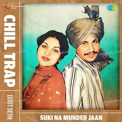 Suki Na Mundeo Jaan Chill Trap - Amar Singh Chamkila album cover 