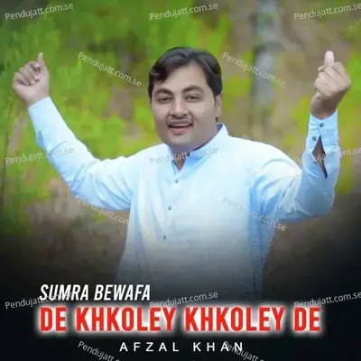 Sumra Bewafa De Khkoley Khkoley De - Afzal Khan album cover 