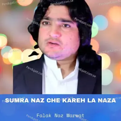 Sumra Naz Che Kareh La Naza - Falak Naz Marwat album cover 